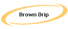 Brown Drip