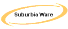 Suburbia Ware